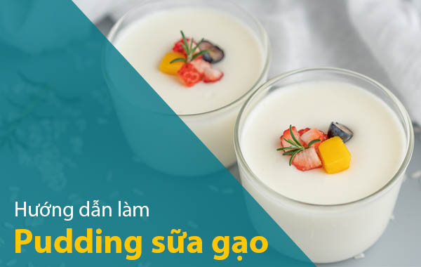 Pudding sữa gạo cực ngon tận dụng từ cơm nguội